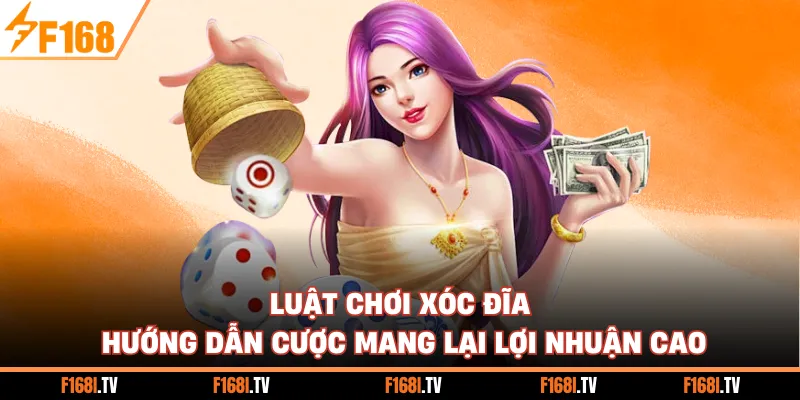 Luật Chơi Xóc Đĩa - Hướng Dẫn Cược Mang Lại Lợi Nhuận Cao