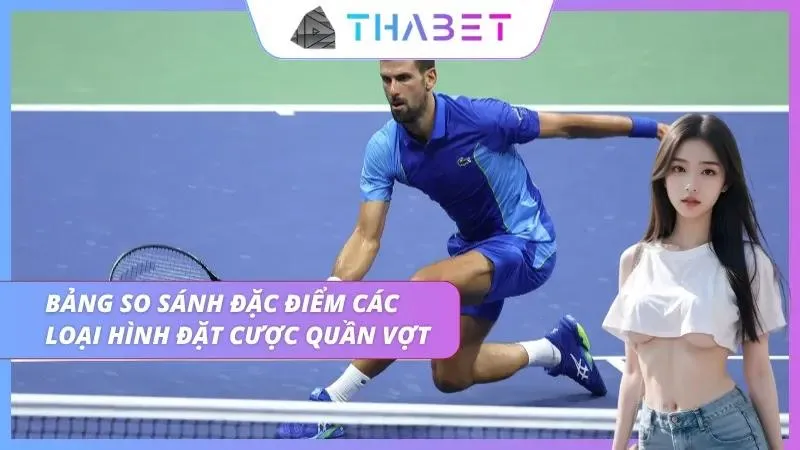 So sánh đặc điểm các loại hình quần vợt